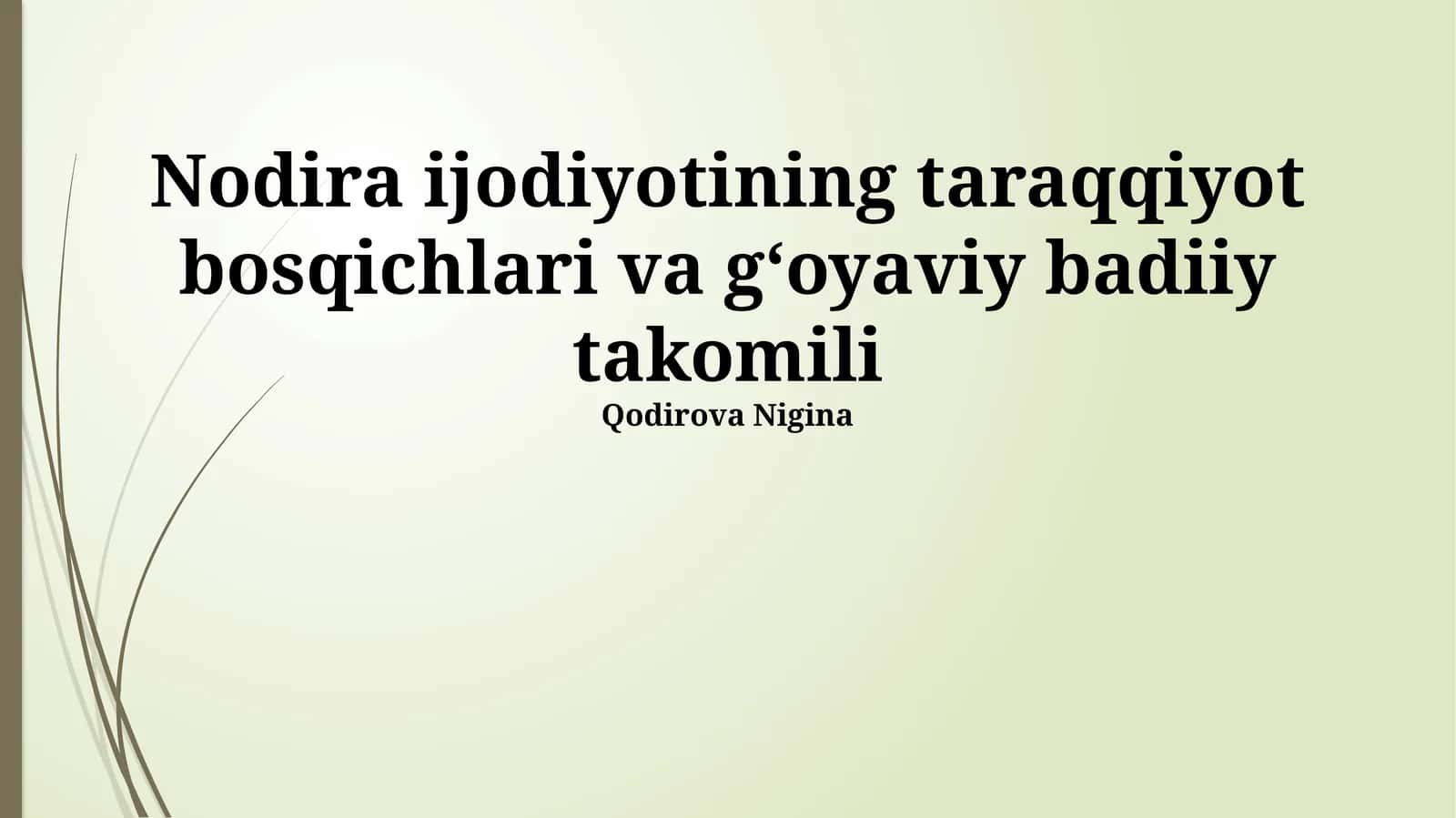 Nodira ijodiyotining taraqqiyot bosqichlari va gʻoyaviy badiiy takomili