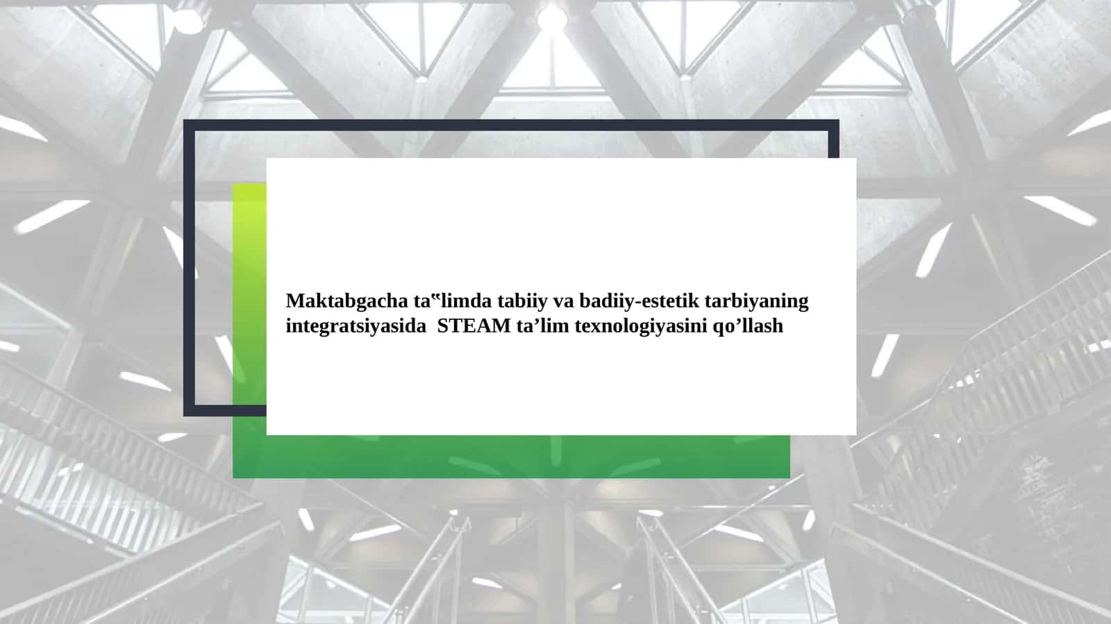 Maktabgacha ta‟limda tabiiy va badiiy-estetik tarbiyaning integratsiyasida STEAM ta’lim texnologiyasini qо’llash