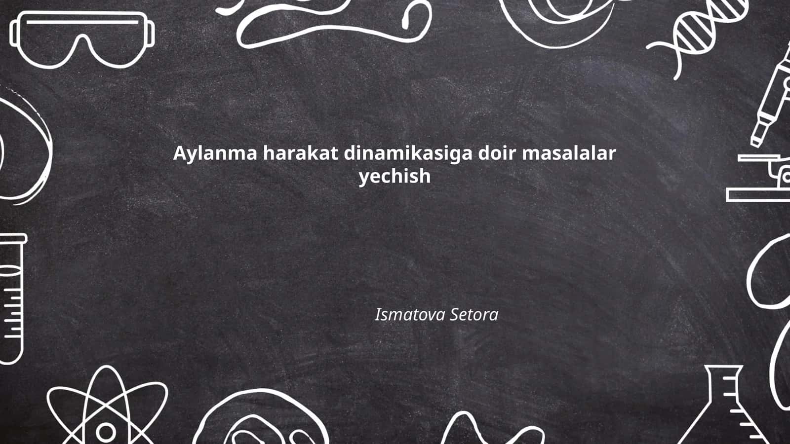 Aylanma harakat dinamikasiga doir masalalar yechish