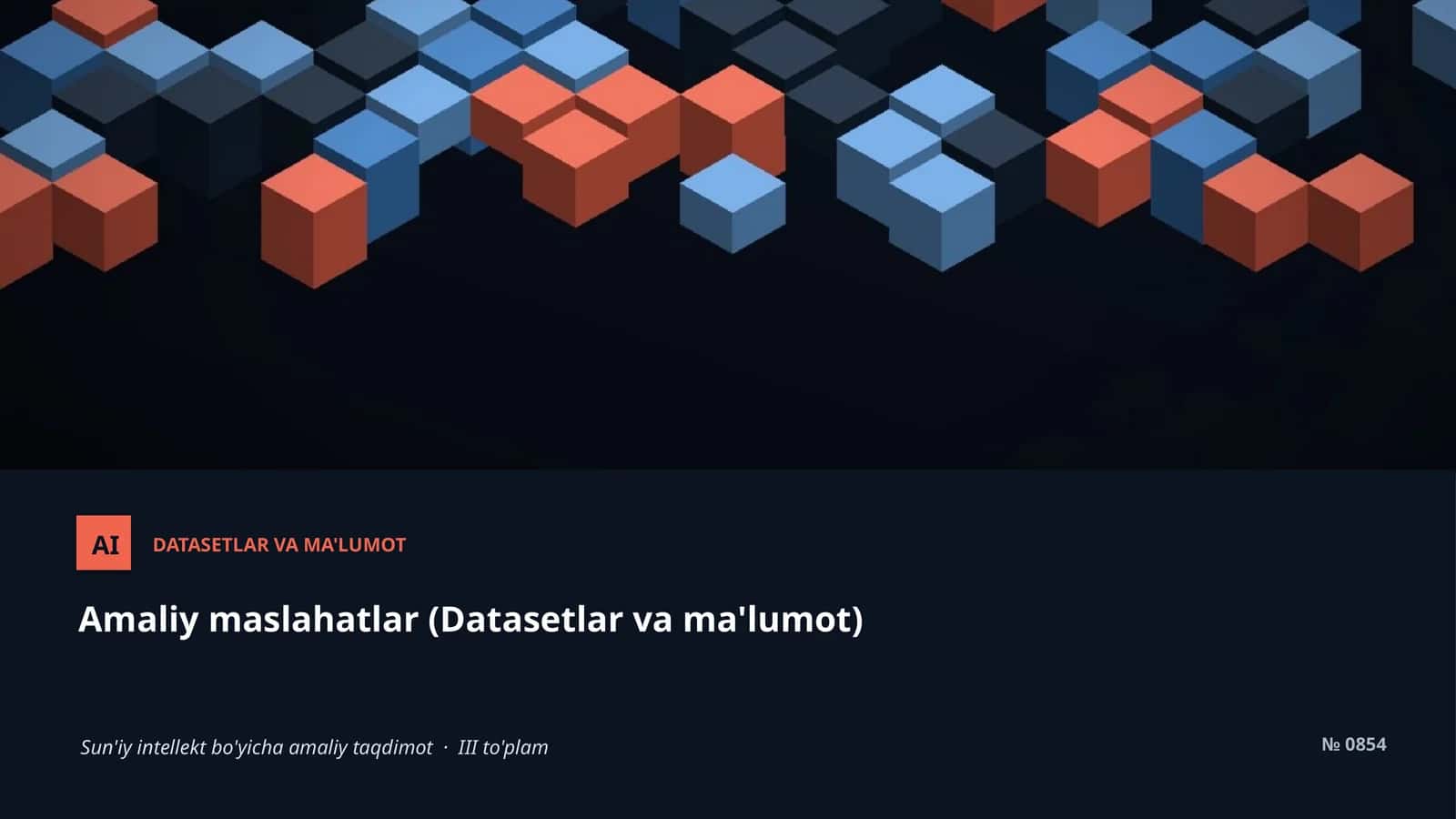 Amaliy maslahatlar (Datasetlar va ma'lumot)
