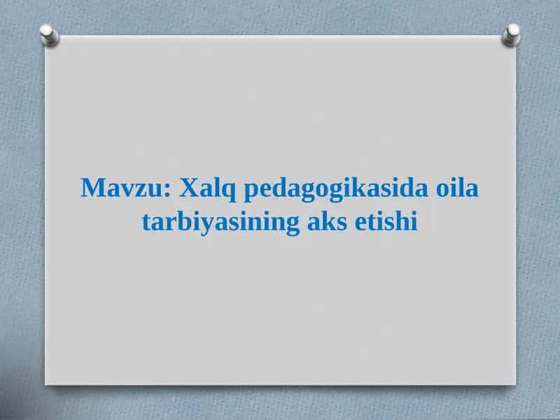 Xalq pedagogikasida oila tarbiyasining aks etishi