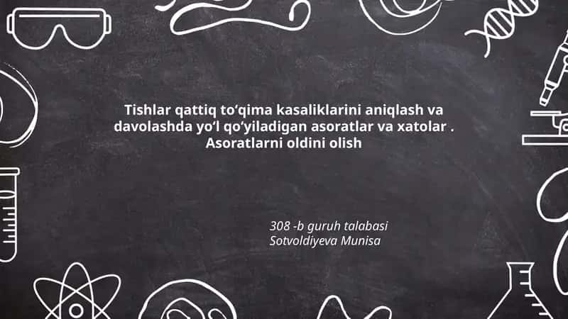 Tishlar qattiq toʻqima kasaliklarini aniqlash va davolashda yoʻl qoʻyiladigan asoratlar va xatolar