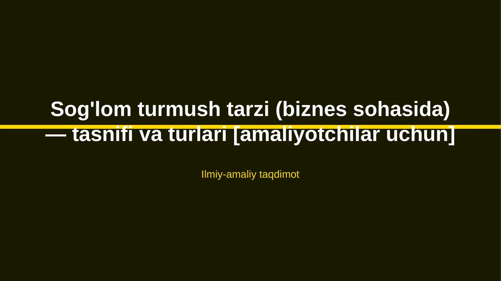 Sog'lom turmush tarzi (biznes sohasida) — tasnifi va turlari [amaliyotchilar uchun]