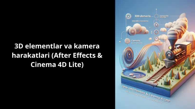 3D elementlar va kamera harakatlari (After Effects & Cinema 4D Lite)