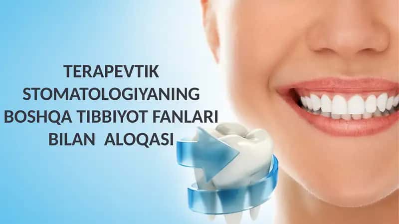 Terapevtik Stomatologiyaning boshqa tibbiyot Fanlari bilan  Aloqasi