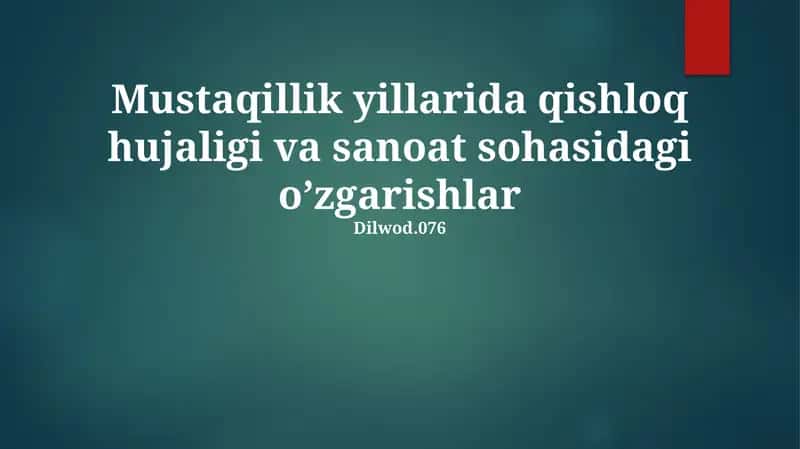 Mustaqillik yillarida qishloq hujaligi va sanoat sohasidagi o’zgarishlar