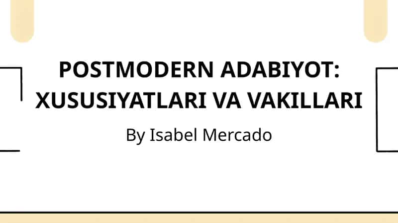 POSTMODERN ADABIYOT: XUSUSIYATLARI VA VAKILLARI