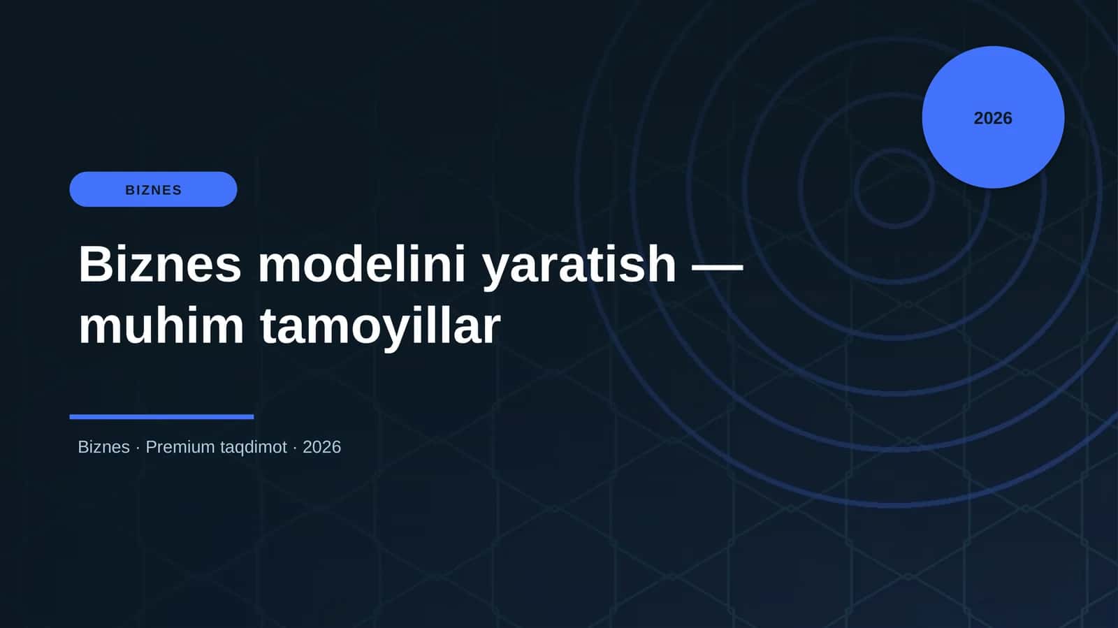 Biznes modelini yaratish — muhim tamoyillar