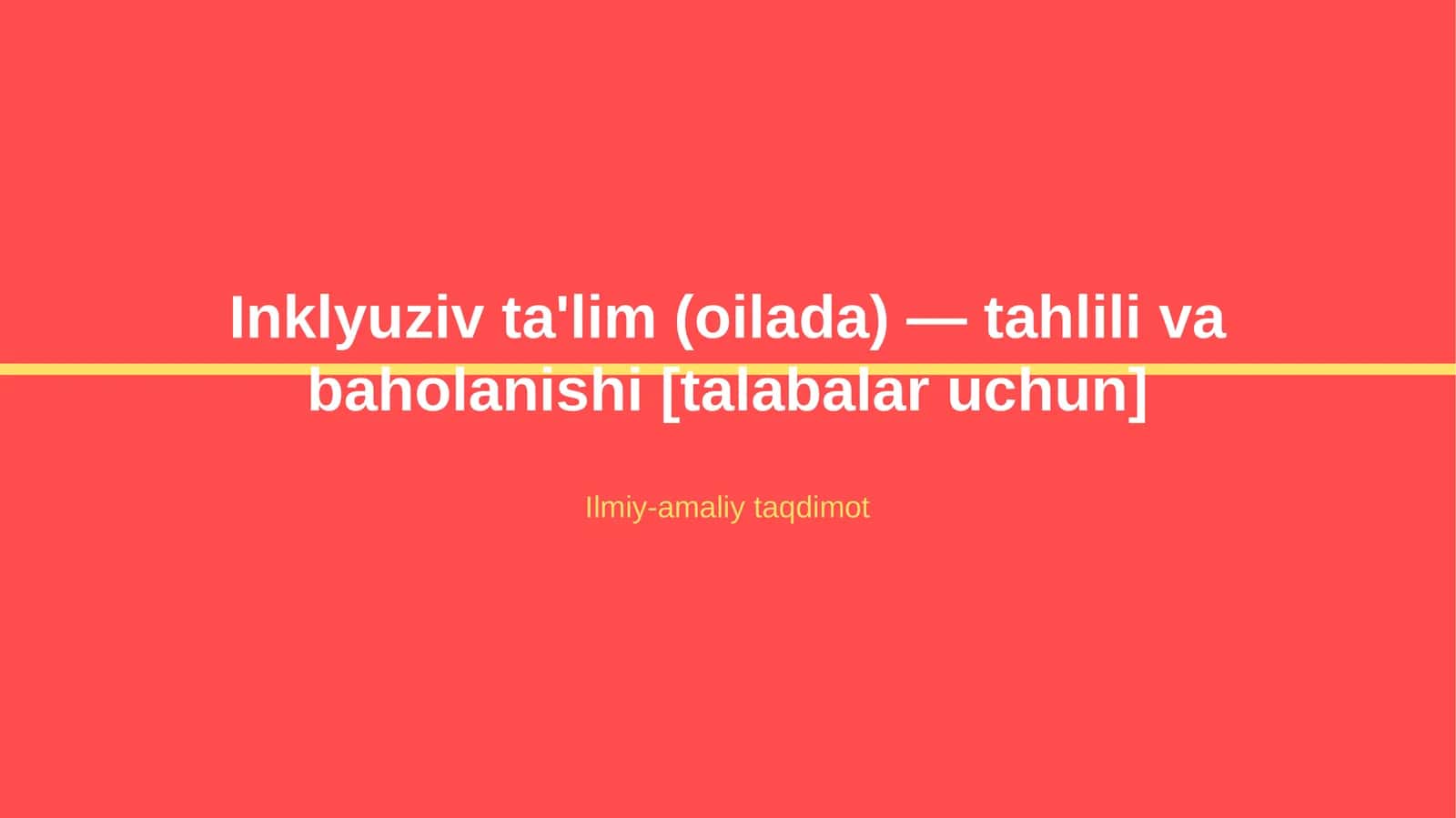 Inklyuziv ta'lim (oilada) — tahlili va baholanishi [talabalar uchun]