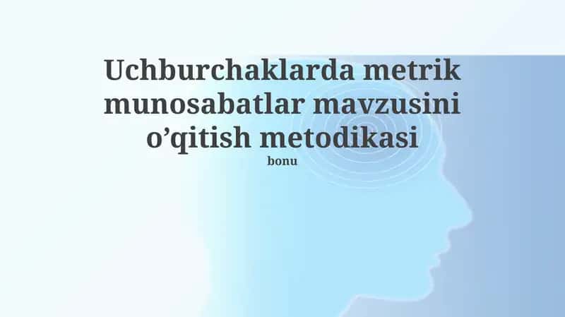 Uchburchaklarda metrik munosabatlar mavzusini o’qitish metodikasi
