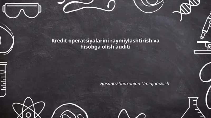 Kredit operatsiyalarini raymiylashtirish va hisobga olish auditi