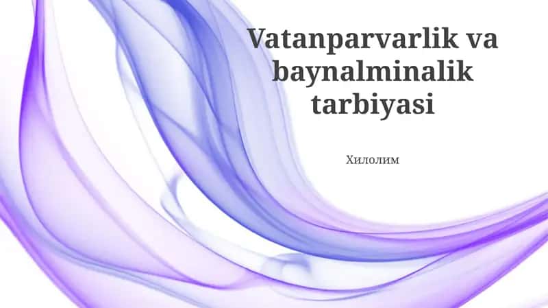 Vatanparvarlik va baynalminalik tarbiyasi