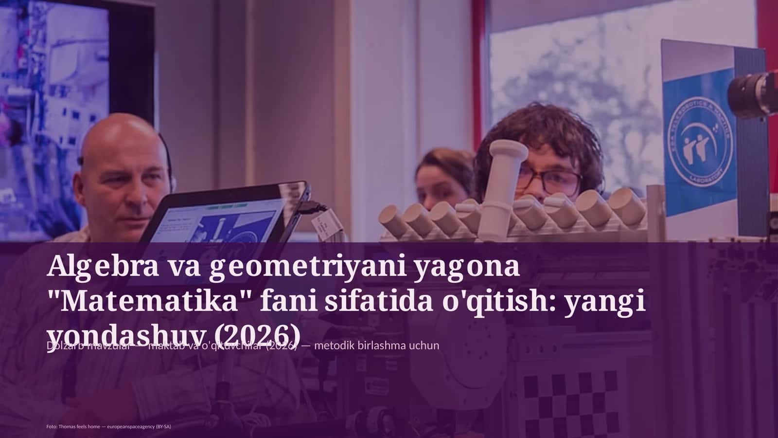 Algebra va geometriyani yagona "Matematika" fani sifatida o'qitish: yangi yondashuv