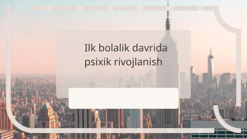 Ilk Bolalik Davrida Psixik Rivojlanish