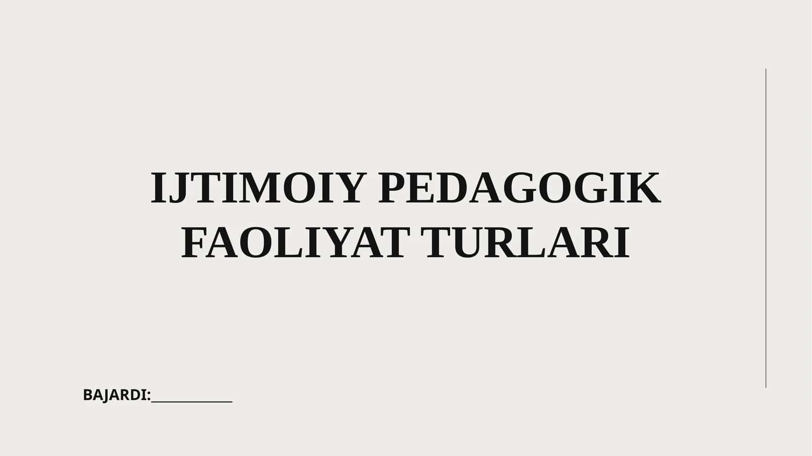 IJTIMOIY PEDAGOGIK FAOLIYAT TURLARI