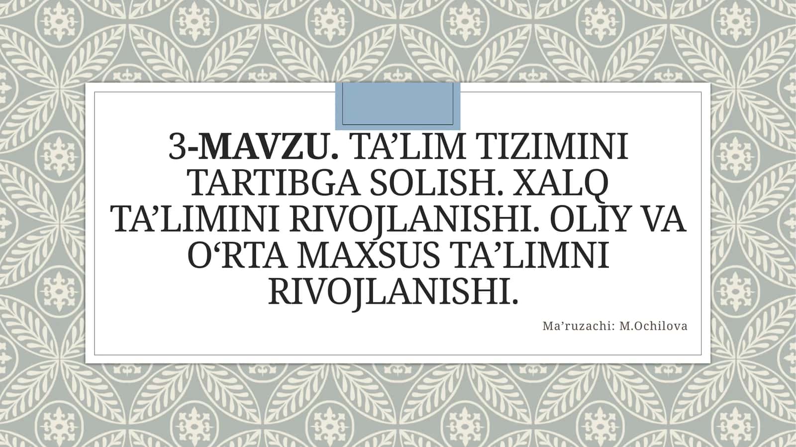 3-mavzu.Ta’lim tizimini tartibga solish. Xalq ta’limini rivojlanishi. Oliy va о‘rta maxsus ta’limni rivojlanishi