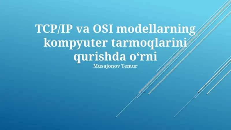 OSI va TCP/IP modellari: tuzilishi, vazifalari va farqlari