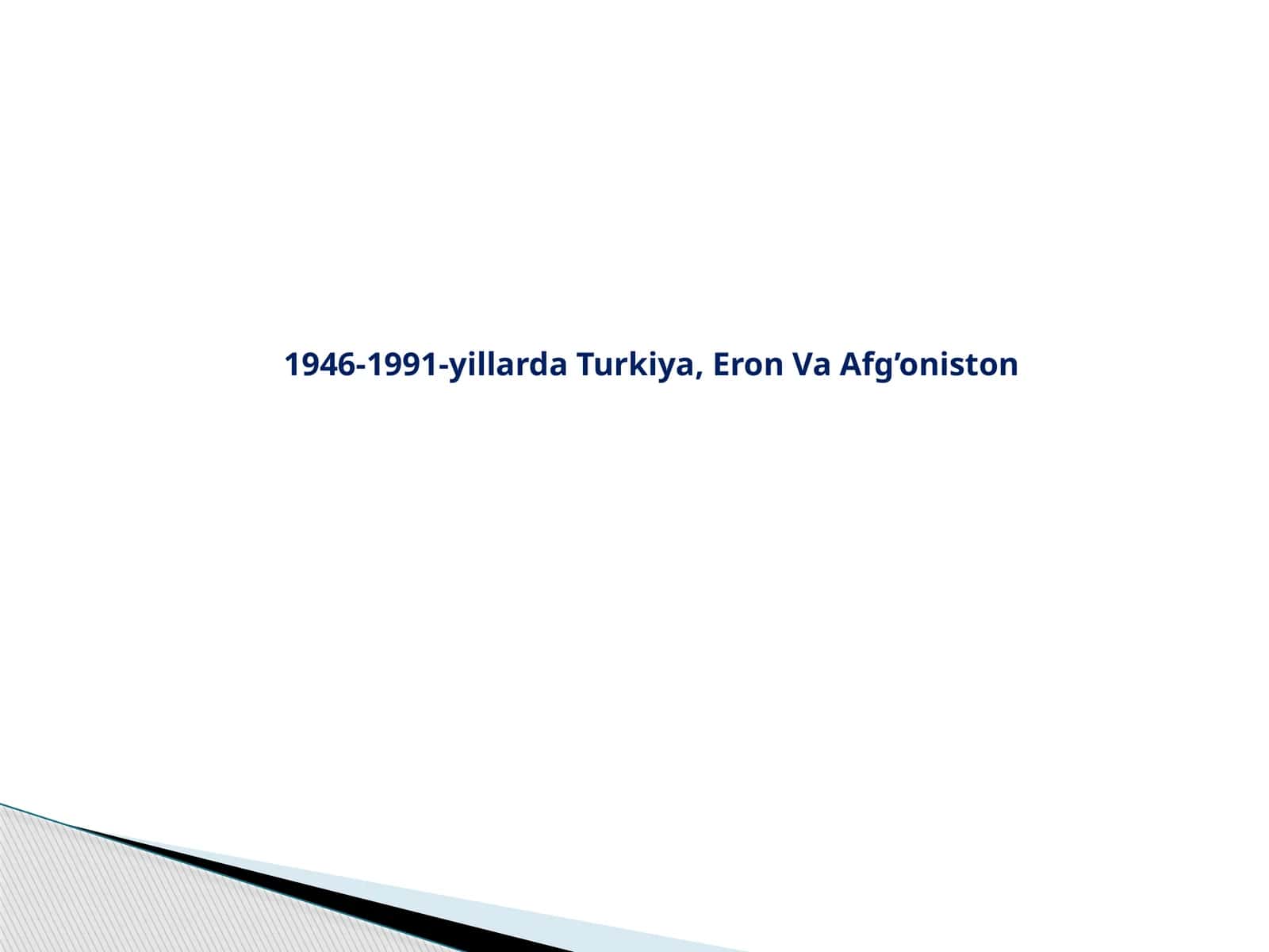 1946-1991-yillarda Turkiya, Eron Va Afg’oniston