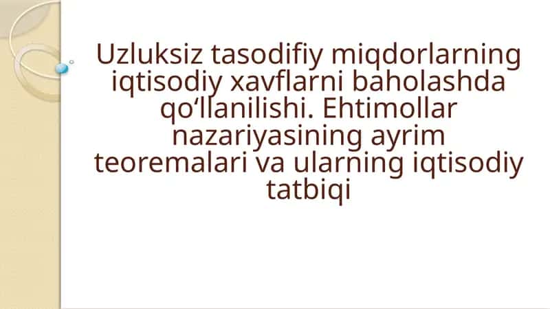 Uzluksiz tasodifiy miqdorlarning iqtisodiy xavflarni baholash
