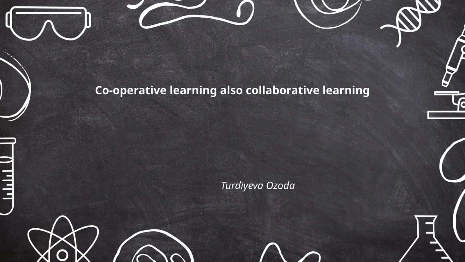 Co-operative learning also collaborative learning