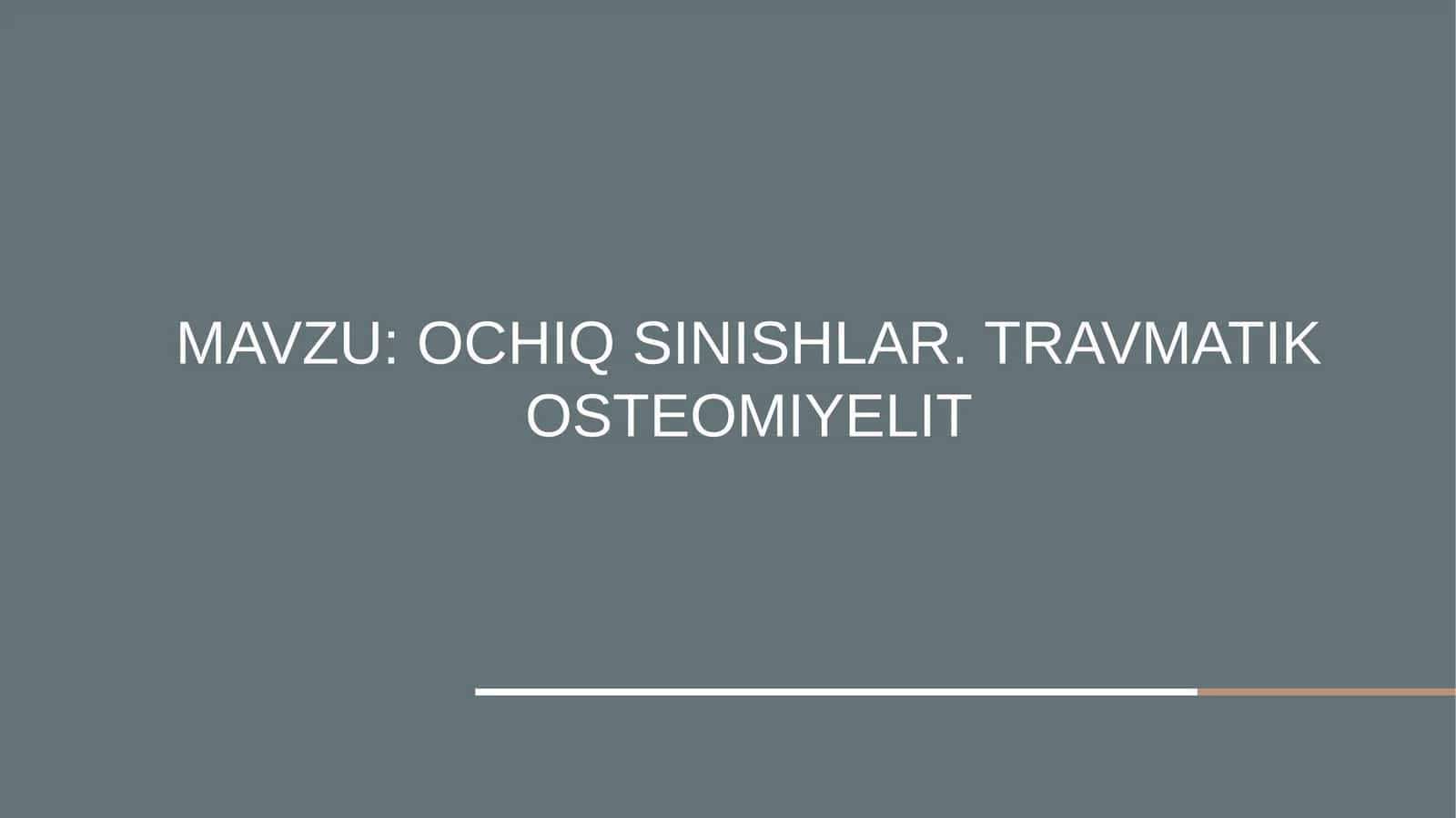 OCHIQ SINISHLAR. TRAVMATIK OSTEOMIYELIT