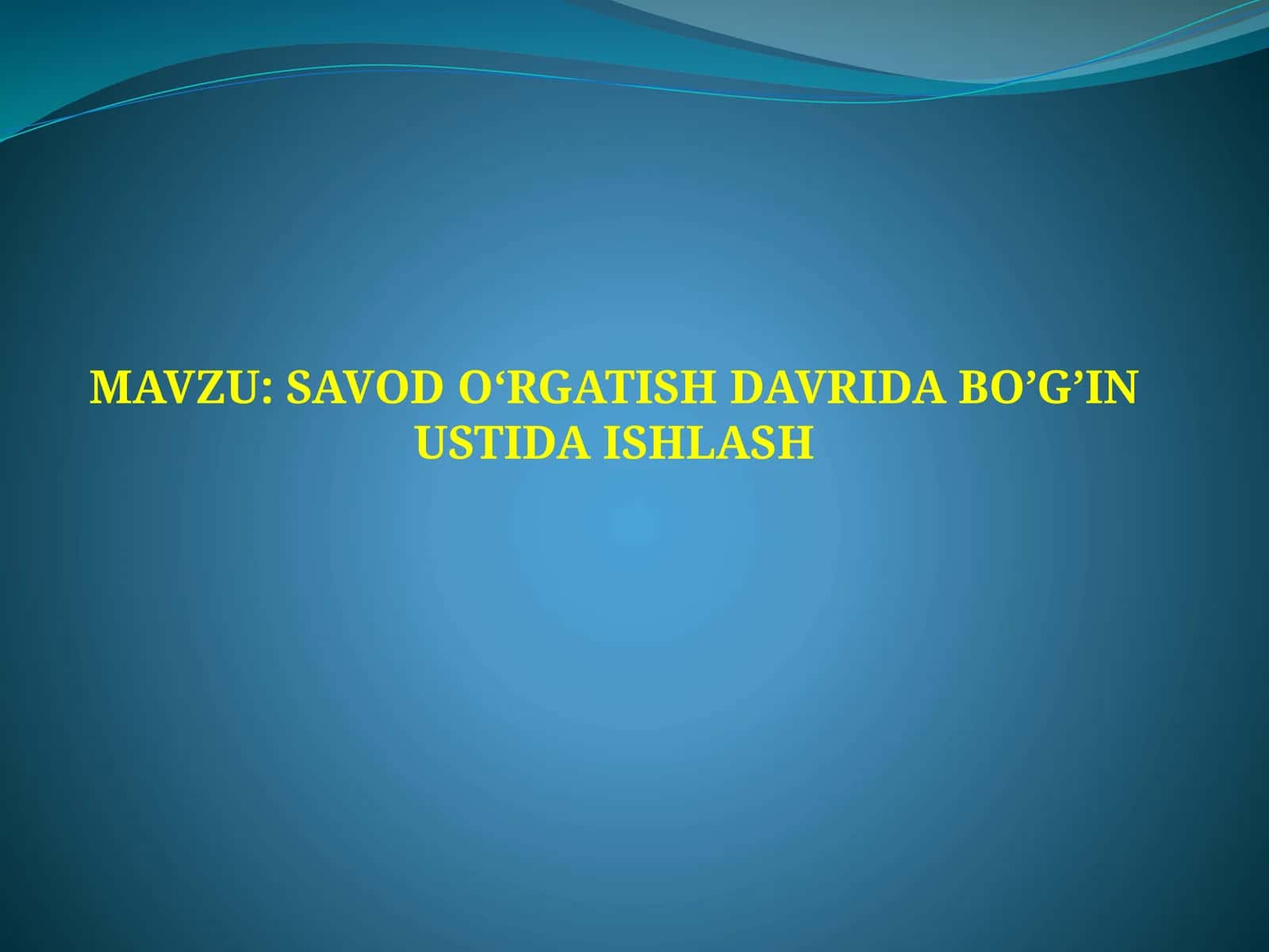 SAVOD O‘RGATISH DAVRIDA BO’G’IN USTIDA ISHLASH