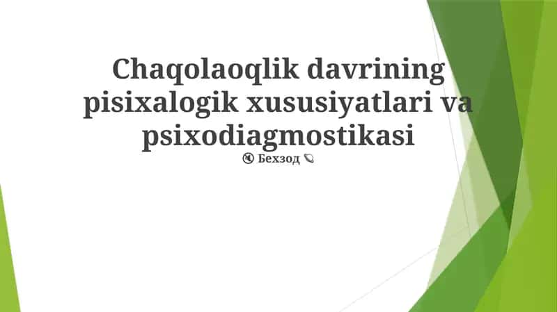 Chaqolaoqlik davrining pisixalogik xususiyatlari va psixodiagmostikasi