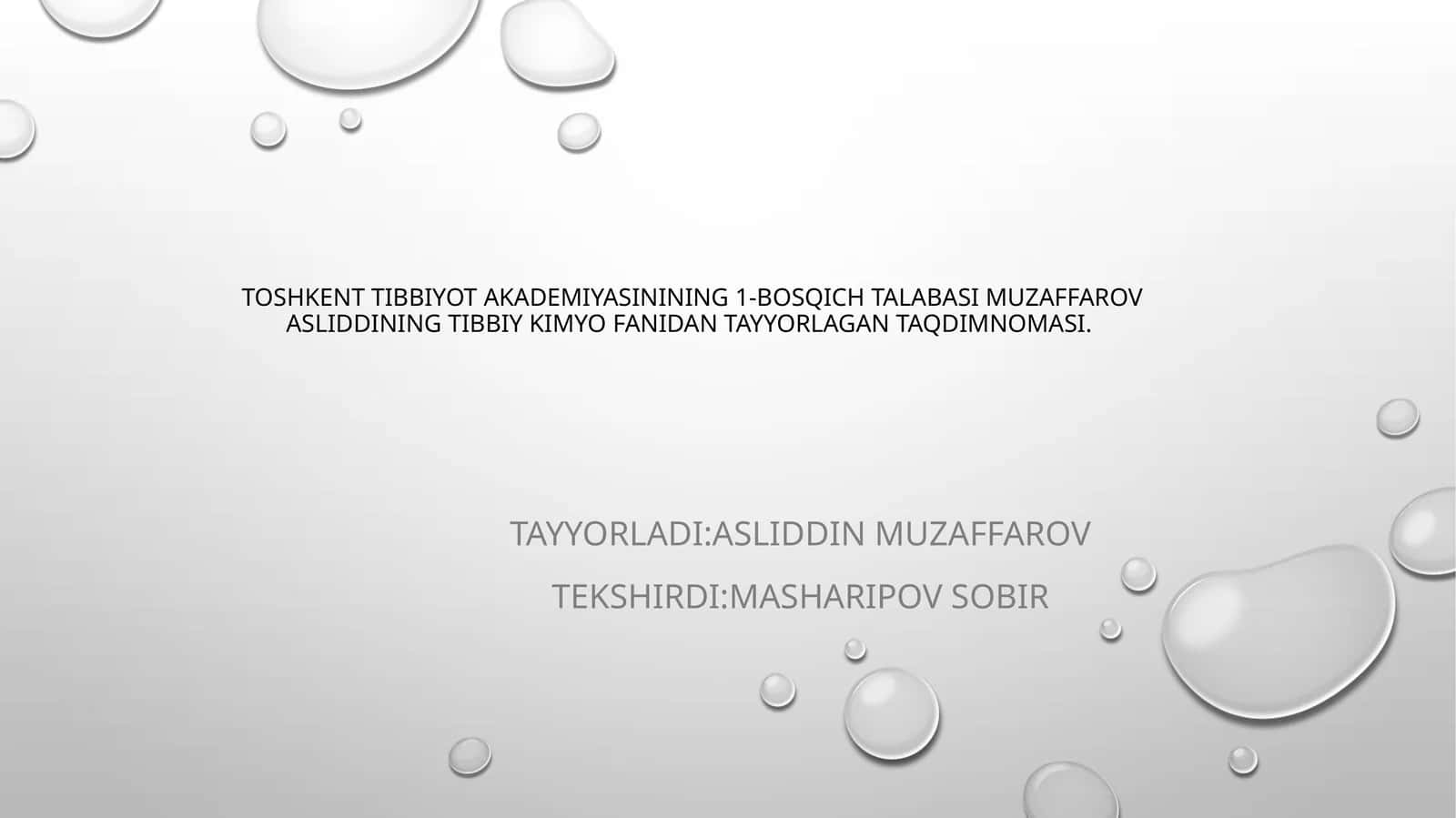 Toshkent Tibbiyot Akademiyasining 1-bosqich talabasi Muzaffarov Asliddining Tibbiy kimyo fanidan tayyorlagan taqdimnomasi