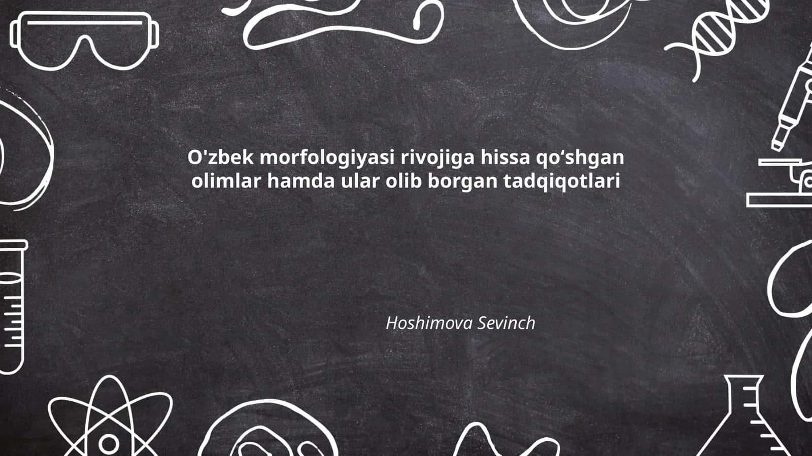 O'zbek morfologiyasi rivojiga hissa qoʻshgan olimlar hamda ular olib borgan tadqiqotlari