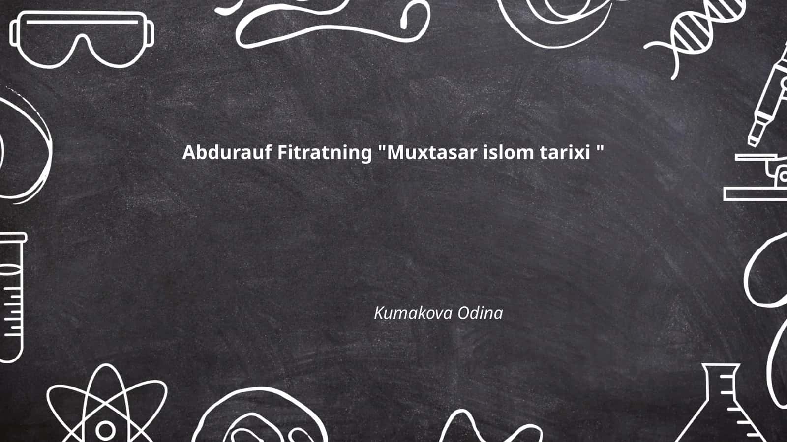 Abdurauf Fitratning "Muxtasar islom tarixi"