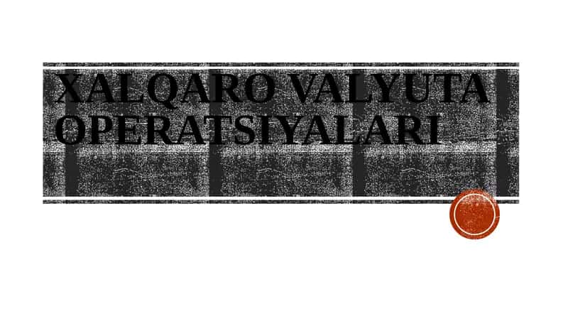 XALQARO VALYUTA OPERATSIYALARI