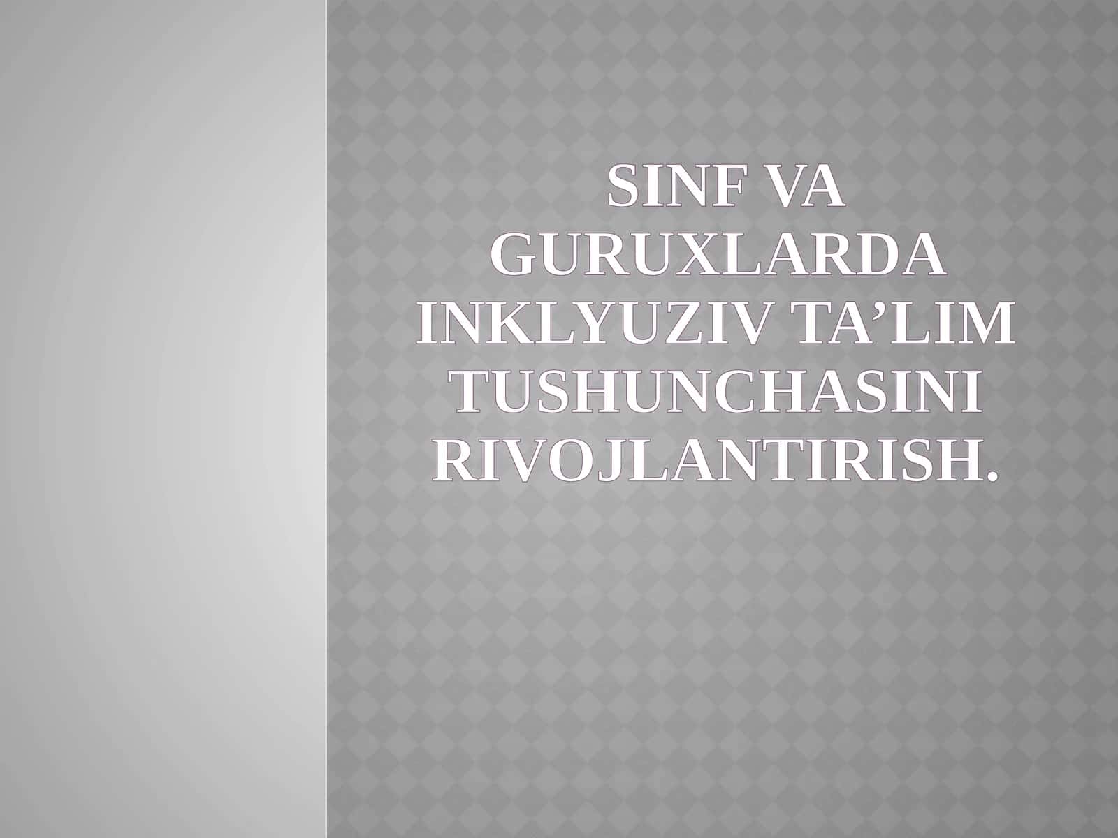 SINF VA GURUXLARDA INKLYUZIV TA’LIM TUSHUNCHASINI RIVOJLANTIRISH
