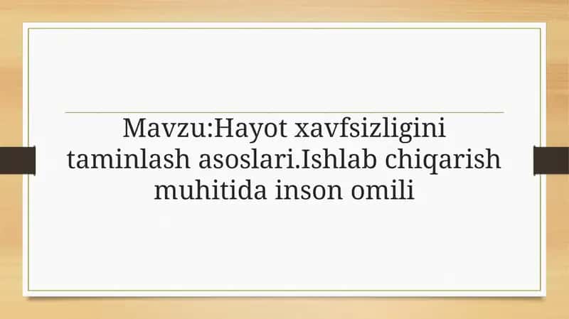 Hayot xavfsizligini taminlash asoslari.Ishlab chiqarish muhitida inson omili