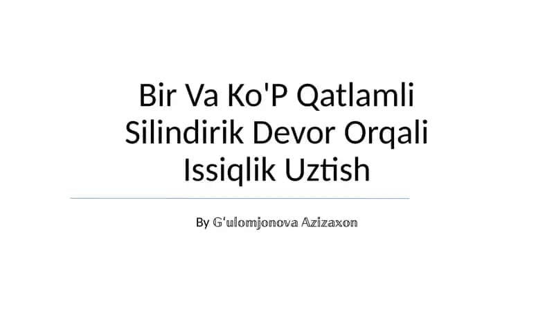Bir Va Ko'P Qatlamli Silindirik Devor Orqali Issiqlik Uztish