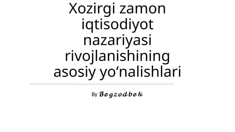 Xozirgi zamon iqtisodiyot nazariyasi rivojlanishining asosiy yoʻnalishlari