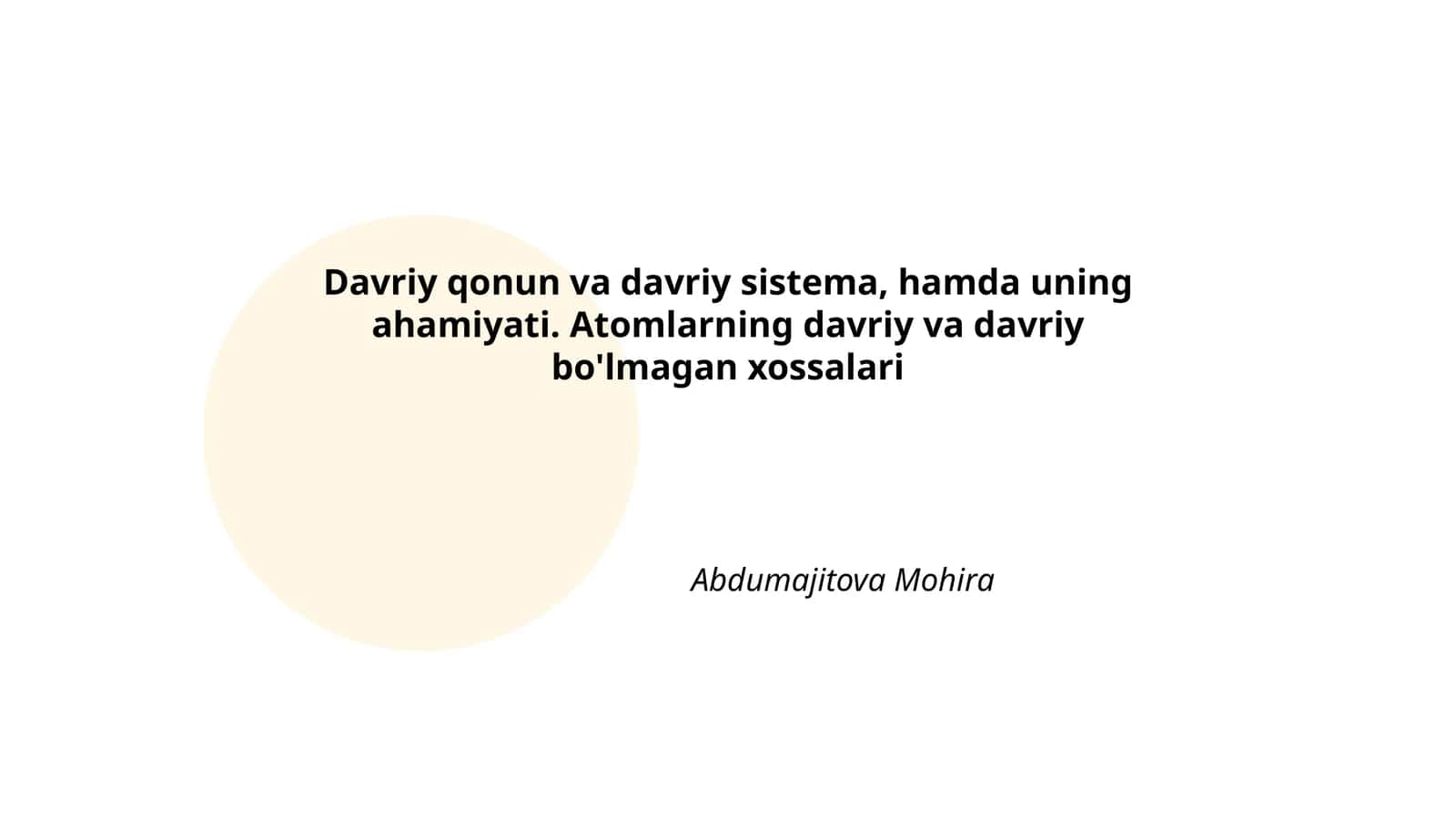 Davriy qonun va davriy sistema, hamda uning ahamiyati. Atomlarning davriy va davriy bo'lmagan xossalari Abdumajitova Mohira