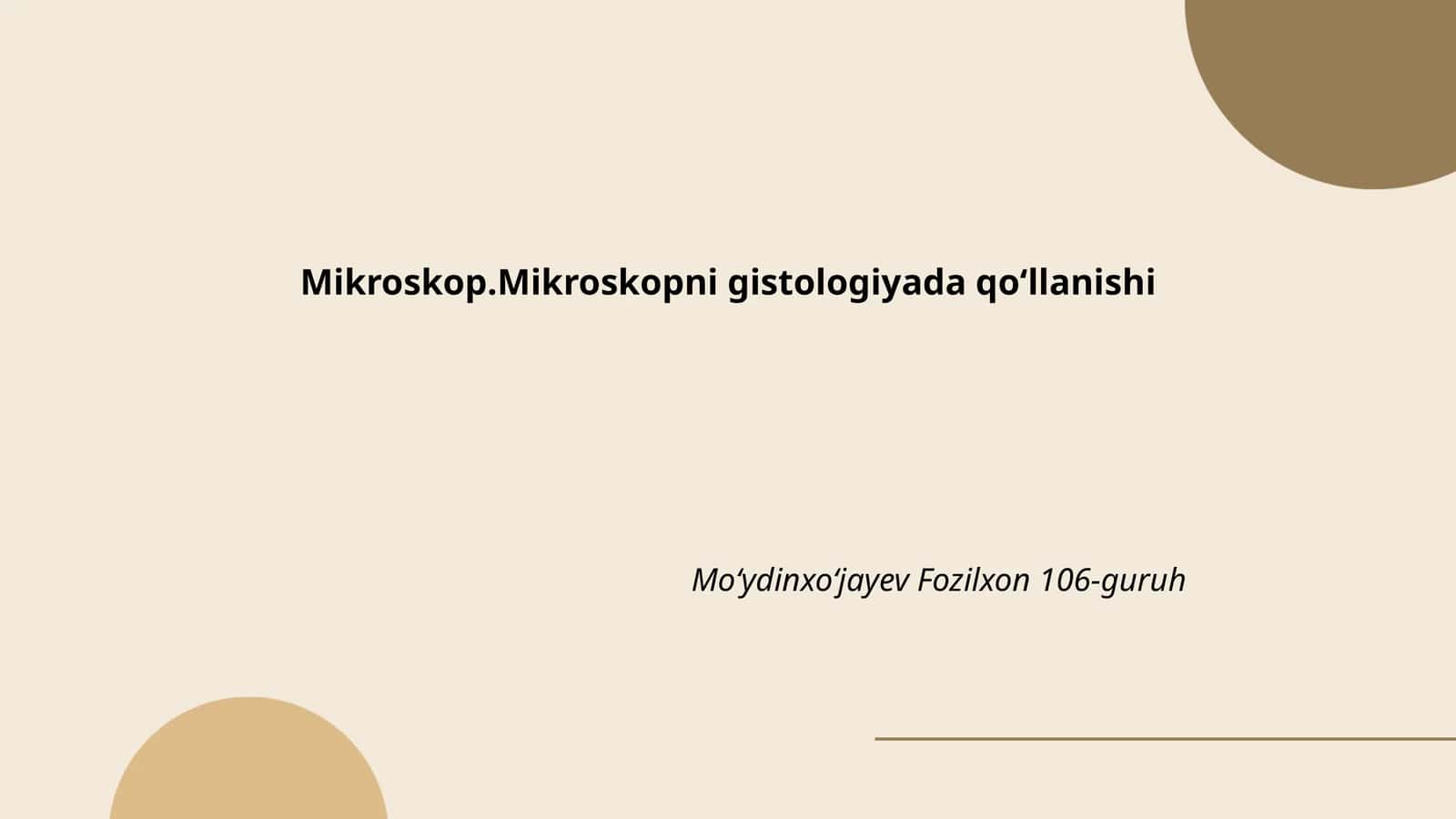 Mikroskop.Mikroskopni gistologiyada qoʻllanishi