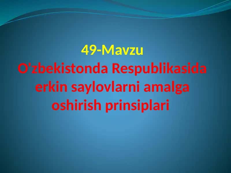O'zbekistonda Respublikasida erkin saylovlarni amalga oshirish prinsiplari