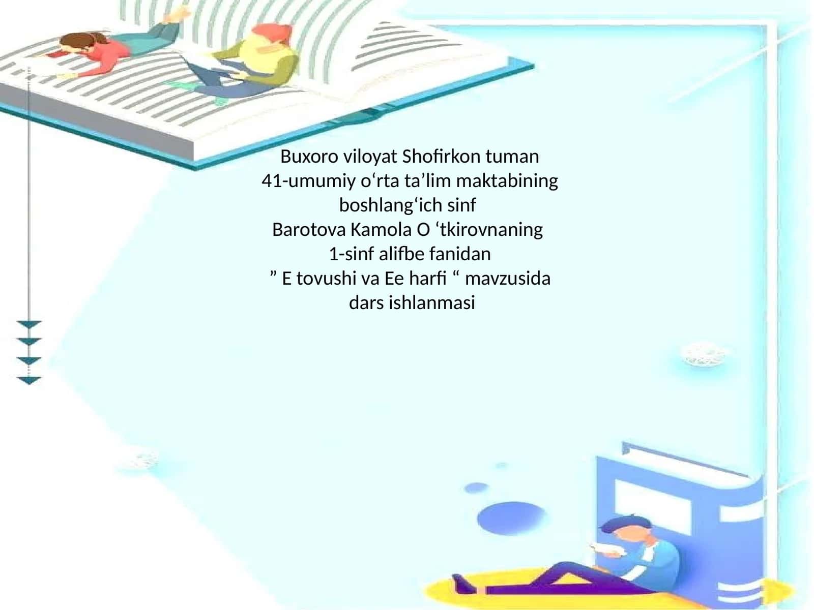 ” E tovushi va Ee harfi “ mavzusida dars ishlanmasi