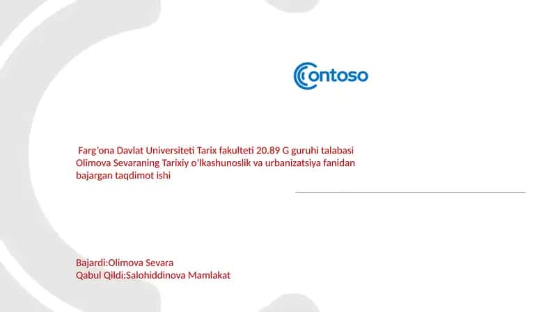 Olimova Sevaraning Tarixiyo’lkashunoslik va urbanizatsiyafanidanbajargan taqdimotishi