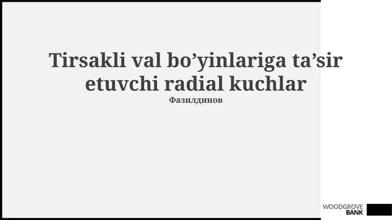 Tirsakli val bo’yinlariga ta’sir etuvchi radial kuchlar