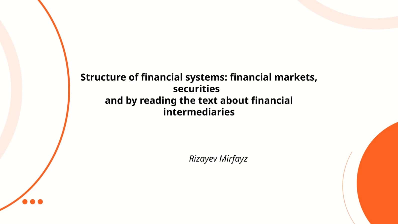 Structure of financial systems: financial markets, securities