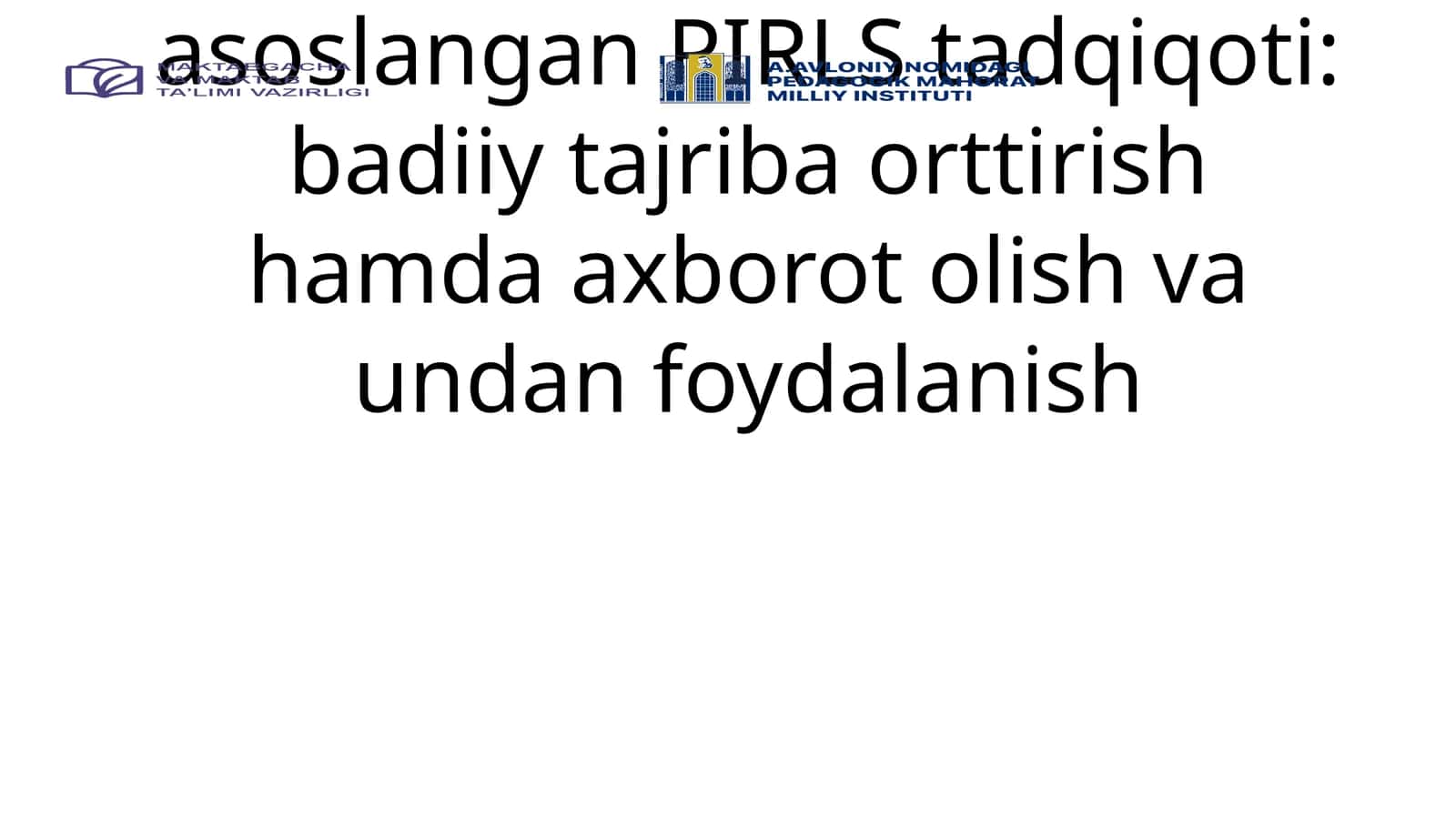 Oʻqish maqsadlariga asoslangan PIRLS tadqiqoti: badiiy tajriba orttirish hamda axborot olish va undan foydalanish