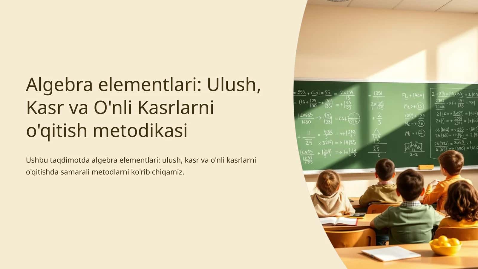 Algebra elementlari: Ulush, Kasr va O'nli Kasrlarni o'qitish metodikasi