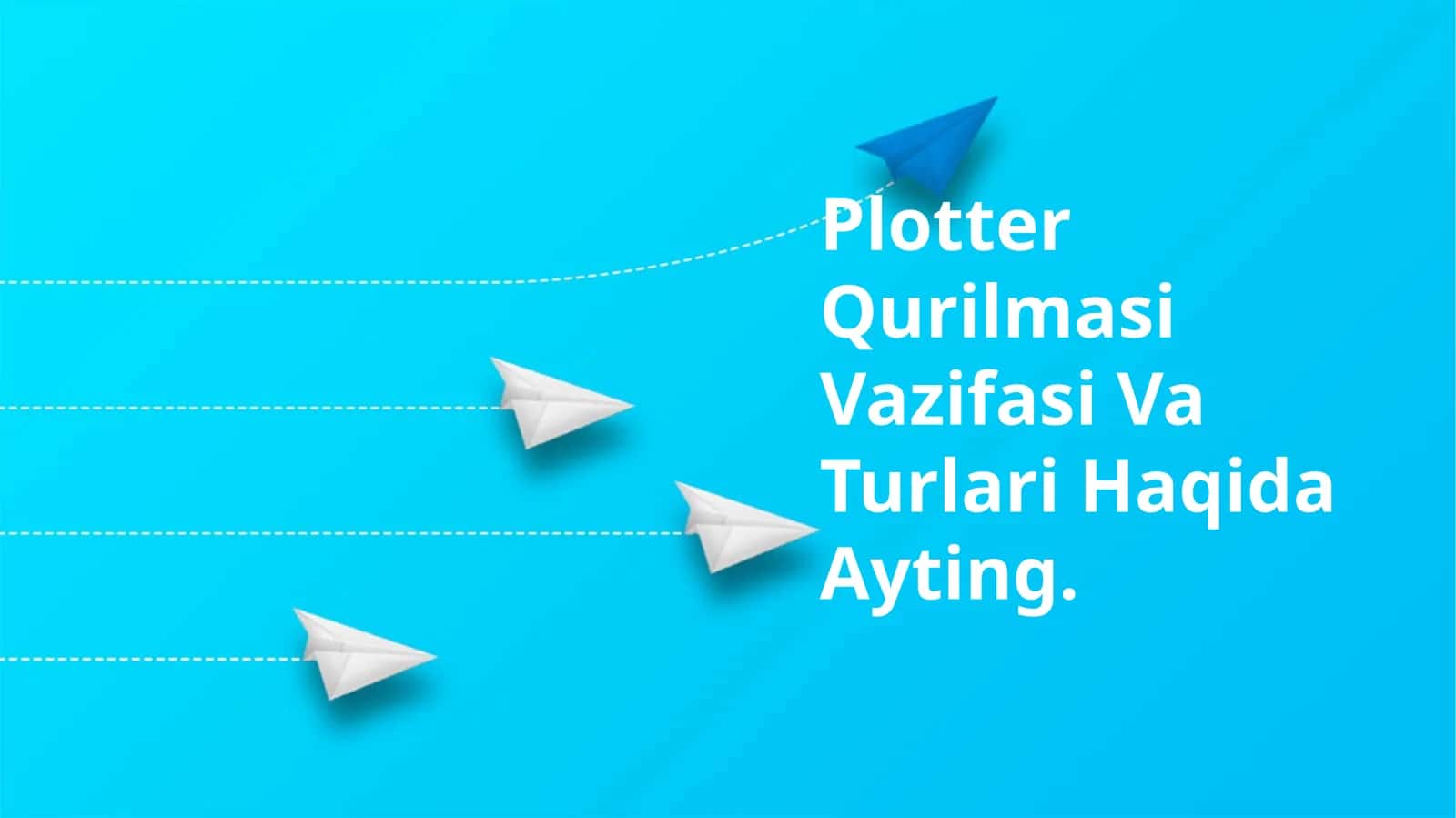 Plotter Qurilmasi Vazifasi Va Turlari Haqida Ayting