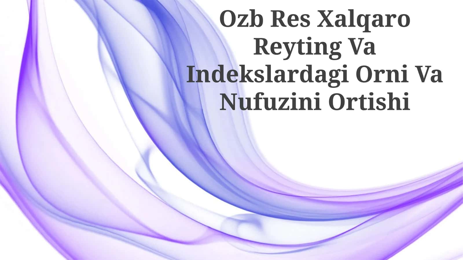 Ozb Res Xalqaro Reyting Va Indekslardagi Orni Va Nufuzini Ortishi