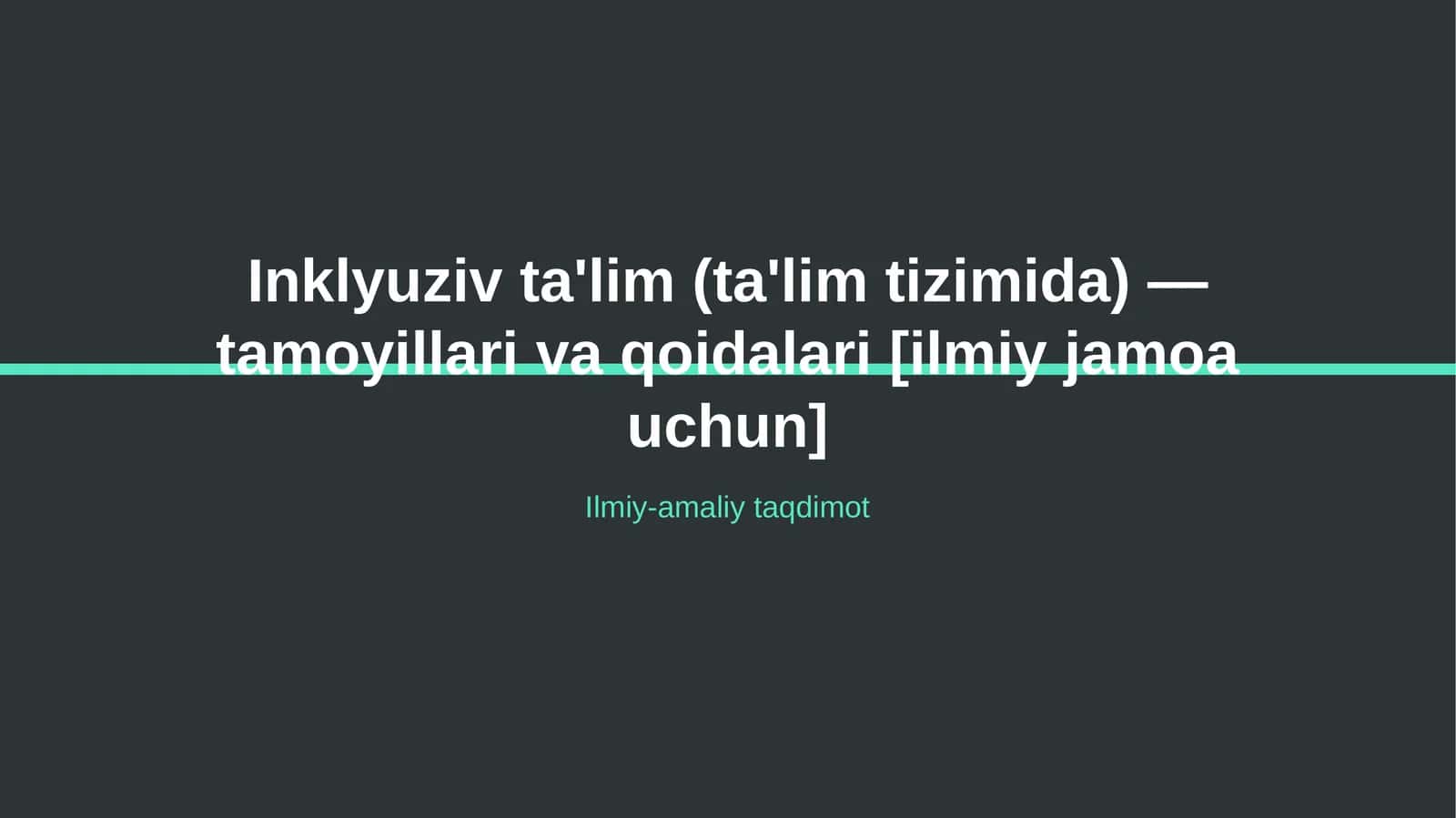 Inklyuziv ta'lim (ta'lim tizimida) — tamoyillari va qoidalari [ilmiy jamoa uchun]