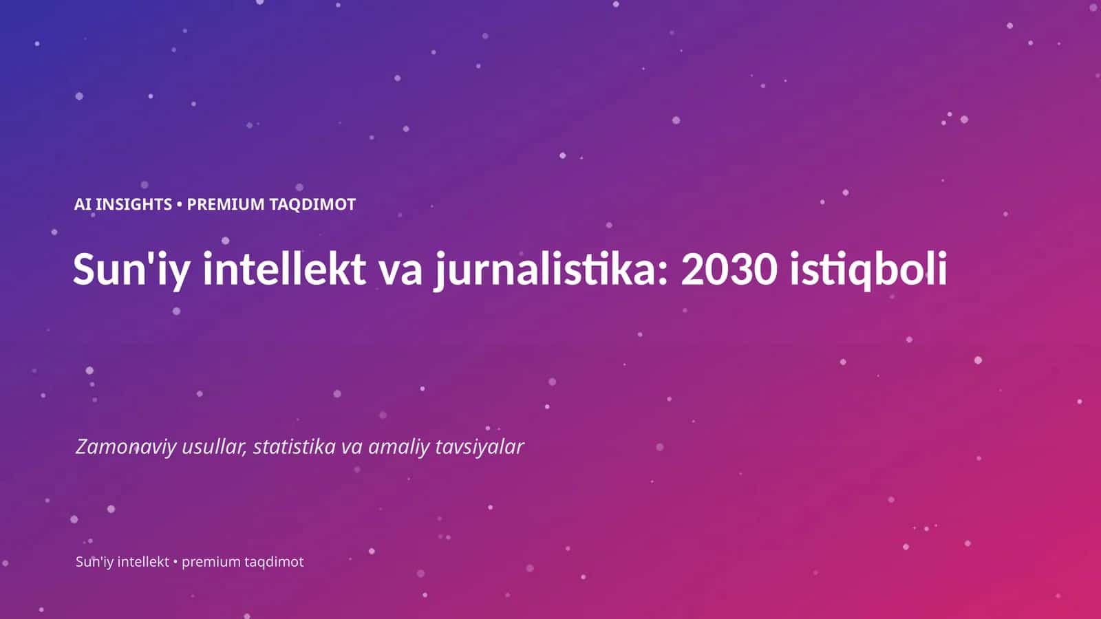 Sun'iy intellekt va jurnalistika: 2030 istiqboli