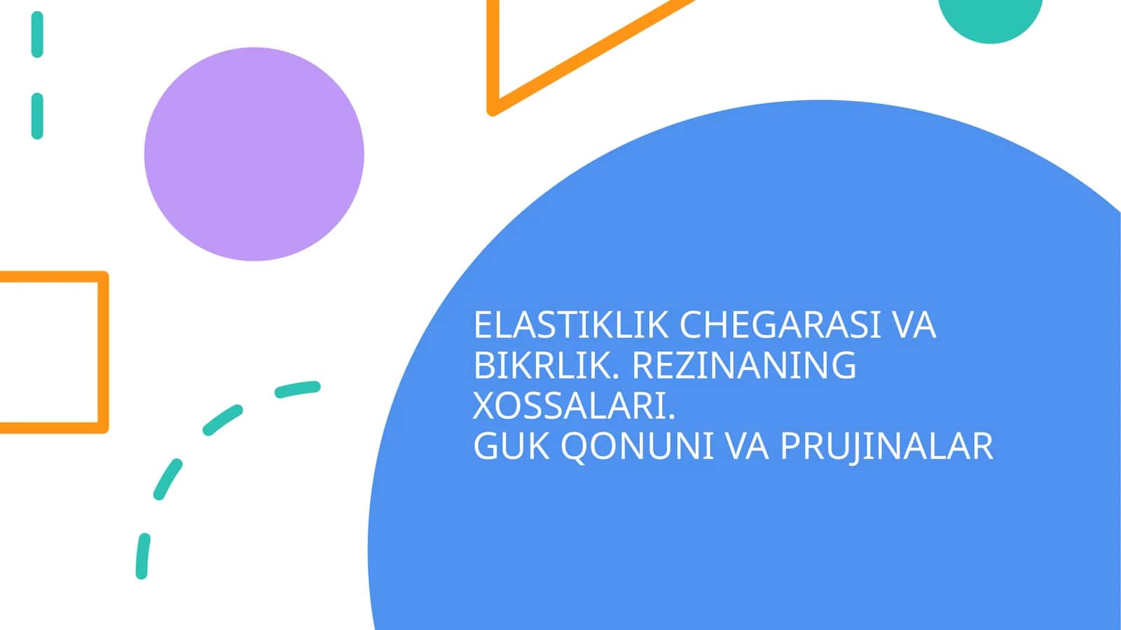 Elastiklik chegarasi va bikrlik. Rezinaning xossalari. Guk qonuni va prujinalar