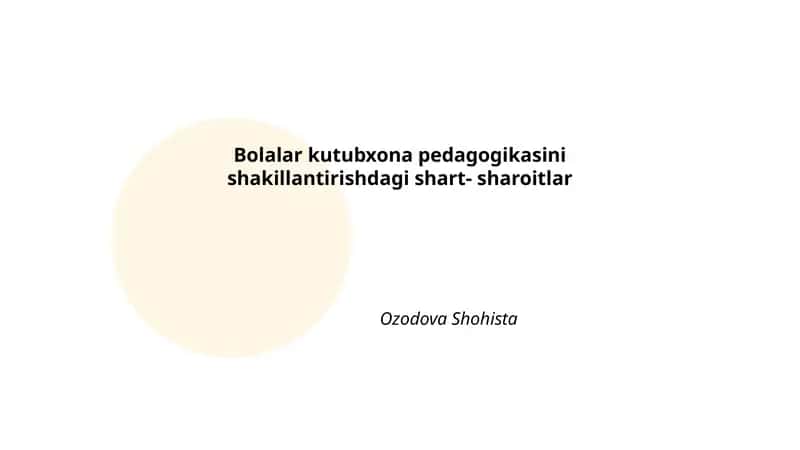 Bolalar kutubxona pedagogikasini shakillantirishdagi shart- sharoitlar